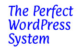 The Perfect WordPress System